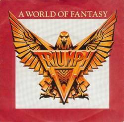 Triumph (CAN) : A World of Fantasy - Too Much Thinking